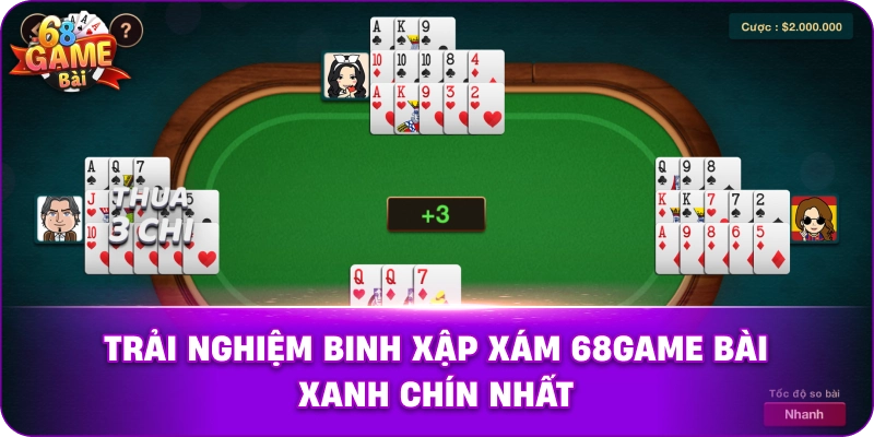 Trải nghiệm binh xập xám 68game bài xanh chín nhất